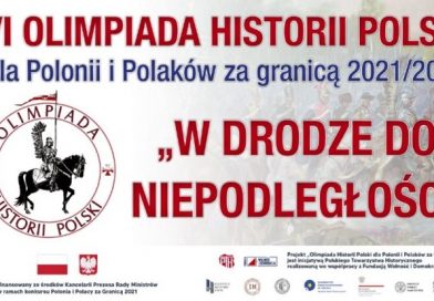 VI. edycja Olimpiady Historii Polski dla Polonii i Polaków za granicą 2021/2022 „W drodze do Niepodległości”